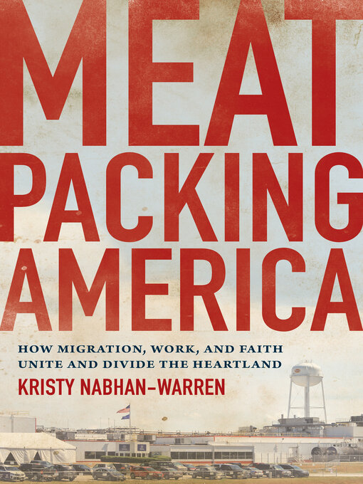 Title details for Meatpacking America by Kristy Nabhan-Warren - Available